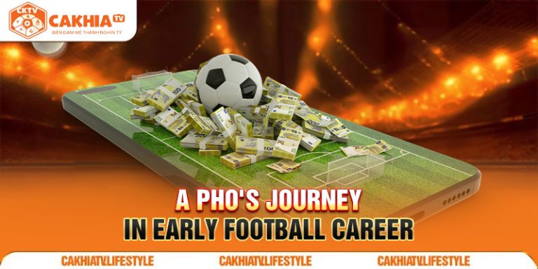 A pho's journey in early football career